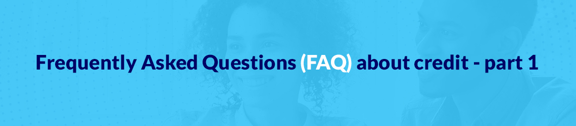 Frequently Asked Questions (FAQs) About Credit