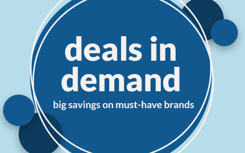 deals in demand. big savings on must-have brands