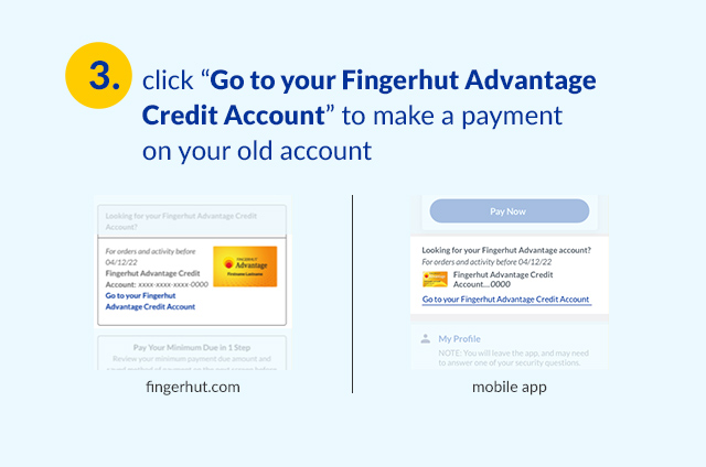 3. click 'Go to your Fingerhut Advantage Credit Account' to make a payment on your old account