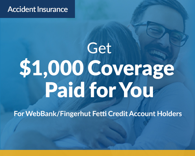 Accident Insurance - Get $1,000 Coverage Paid for You For WebBank/Fingerhut Fetti Credit Account Holders